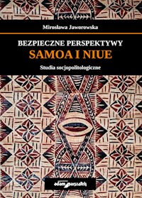 Bezpieczne perspektywy Samoa i Niue Studia socjopolitologiczne - Jaworowska Mirosława - książka