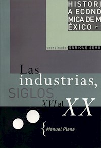 Las industrias, siglos XVI al XX - Manuel Plana - ebook