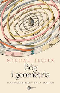 Bóg i geometria. Gdy przestrzeń była Bogiem - Michał Heller - ebook + audiobook