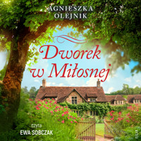 Dworek w Miłosnej - Agnieszka Olejnik - ebook + audiobook + książka