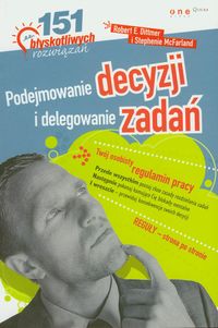 Podejmowanie decyzji i delegowanie zadań - Dittmer Robert E., McFarland Stephenie - książka