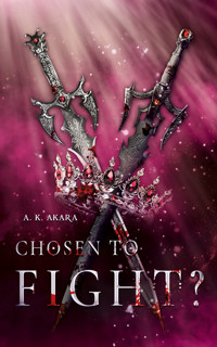 Chosen to fight? - A.K.Akara - ebook