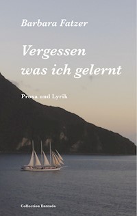 Vergessen was ich gelernt - Barbara Fatzer - ebook