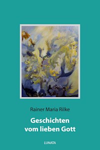 Geschichten vom lieben Gott - Rainer Maria Rilke - ebook