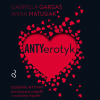 Antyerotyk - Matusiak Anna, Gabriela Gargaś - ebook + audiobook + książka