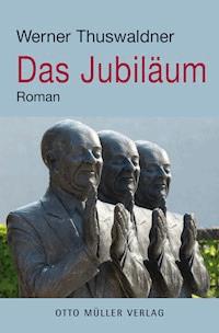 Das Jubiläum - Werner Thuswaldner - ebook