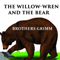 The Willow-Wren and The Bear - Brothers Grimm - audiobook