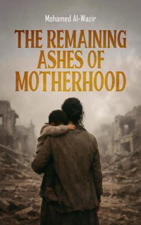 The Remaining Ashes of Motherhood - Mohammad AlAwlaqi - ebook