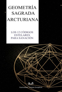 Geometría Sagrada Arcturiana - Myra Keven - ebook