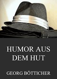 Humor aus dem Hut - Gesammelte Werke - Georg Bötticher - ebook