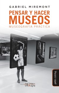Pensar y hacer museos - Gabriel Miremont - ebook