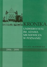 Kronika Uniwersytetu im. Adama Mickiewicza w Poznaniu za lata akademickie 1996-1999 -  - książka