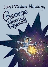 George i Wielki Wybuch - Stephen Hawking, Lucy Hawking - ebook + książka
