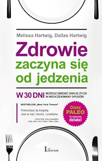 Zdrowie zaczyna się od jedzenia - Hartwig Melissa, Hartwig Dallas - książka