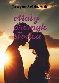 Mały promyk słońca - Justyna Sołdaczuk - ebook