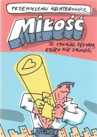 Miłość To cyngiel języka które nie zawodzi - Przemysław Wechterowicz - książka