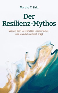 Der Resilienz-Mythos - Martina T. Zirkl - ebook