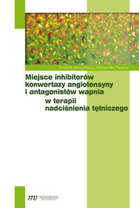 Miejsce inhibitorów konwertazy angiotensyny i antagonistów wapnia w terapii nadciśnienia tętniczego - Januszewicz Andrzej, Prejbisz Aleksander - książka