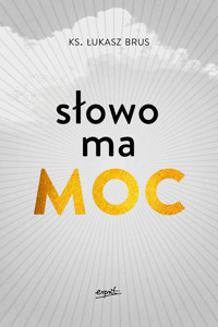 Słowo ma moc - ks. Łukasz Brus - ebook