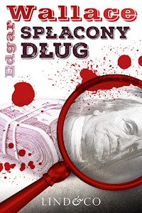 Spłacony dług. Klasyka angielskiego kryminału. Tom 7 - Edgar Wallace - ebook + audiobook