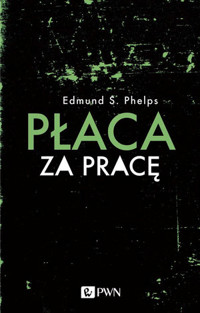 Płaca za pracę - Edmund S. Phelps - książka