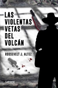 Las violentas vetas del volcán - Roosevelt J. Altez - ebook