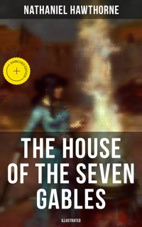 The House of the Seven Gables (Illustrated) - Nathaniel Hawthorne - ebook