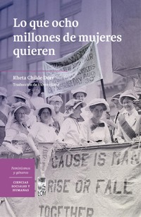Lo que ocho millones de mujeres quieren - Rheta Childe Dorr - ebook