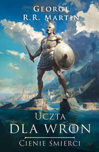 Pieśń Lodu i Ognia. Uczta dla wron. Tom 1. Cienie śmierci - George R.R. Martin - ebook + audiobook