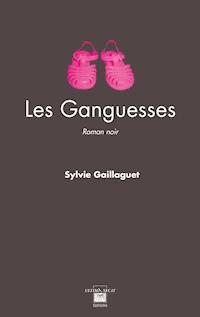 Les Ganguesses - Sylvie Gaillaguet - ebook