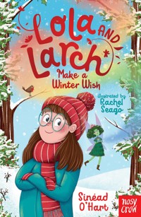 Lola and Larch Make a Winter Wish - Sinéad O'Hart - ebook