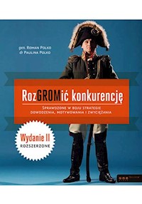 RozGROMić konkurencję Sprawdzone w boju strategie dowodzenia, motywowania i zwyciężania - Polko Paulina, Polko Roman - książka
