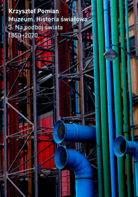 Muzeum. Historia Światowa Tom 3: Na podbój świata, 1850-2020 - Krzysztof Pomian - książka