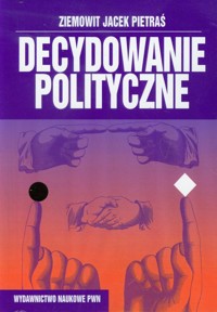 Decydowanie polityczne - Pietraś Ziemowit Jacek - książka