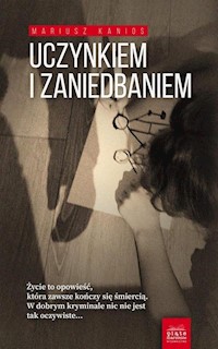 Uczynkiem i zaniedbaniem - Kanios Mariusz - ebook + audiobook + książka