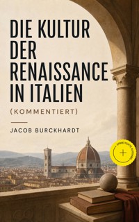 Die Kultur der Renaissance in Italien (Kommentiert) - Jacob Burckhardt - ebook