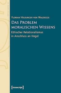 Das Problem moralischen Wissens - Florian Heusinger von Waldegge - ebook