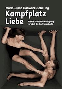 Kampfplatz Liebe - Marie-Luise Schwarz-Schilling - ebook