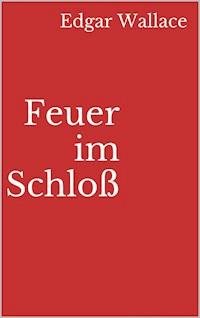 Feuer im Schloß - Edgar Wallace - ebook