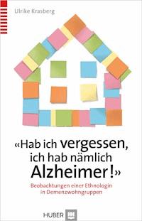 'Hab ich vergessen, ich hab nämlich Alzheimer!' - Ulrike Krasberg - ebook