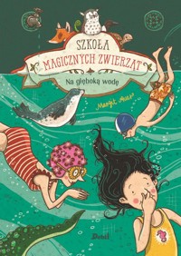 Szkoła magicznych zwierząt. Na głęboką wodę - Margit Auer - książka