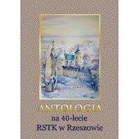 Antologia na 40-lecie RSTK w Rzeszowie -  - książka