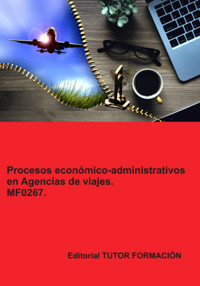Procesos Económico-administrativos En Agencias De Viajes. Mf0267. - Miguel Ángel Ladrón De Guevara - ebook