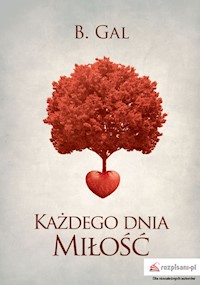 Każdego dnia miłość - B. Gal - książka