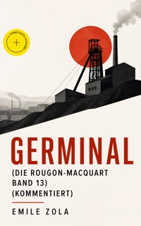 Germinal (Die Rougon-Macquart Band 13) (Kommentiert) - Emile Zola - ebook