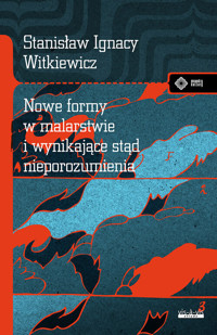 Nowe formy w malarstwie i wynikające stąd nieporozumienia - Witkiewicz (Witkacy) Stanisław Ignacy - książka