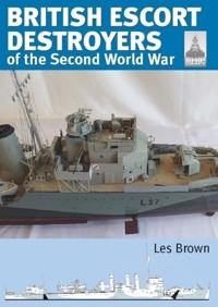 British Escort Destroyers of the Second World War - Les Brown - książka