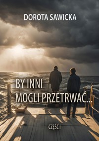 By inni mogli przetrwać... część 1 - Sawicka Dorota - ebook