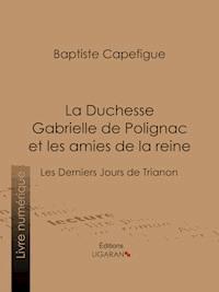 La Duchesse Gabrielle de Polignac et les amies de la reine - Ligaran - ebook