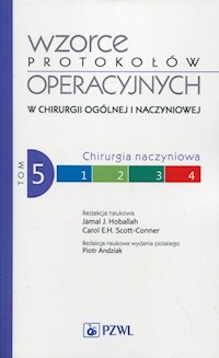 Wzorce protokołów operacyjnych w chirurgii ogólnej i naczyniowej Tom 5 - Hoballah Jamal J., Scott-Conne - książka